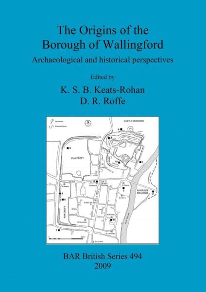 Cover for K. S. B. Keats-Rohan · The origins of the Borough of Wallingford: Archaeological and historical perspectives - British Archaeological Reports British Series (Paperback Book) (2009)