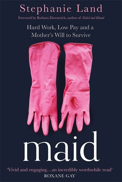 Cover for Stephanie Land · Maid: A Barack Obama Summer Reading Pick and now a major Netflix series! (Hardcover Book) (2019)