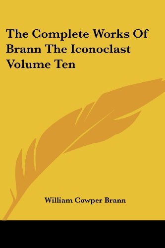 Cover for William Cowper Brann · The Complete Works of Brann the Iconoclast Volume Ten (Paperback Book) (2004)