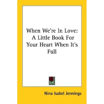 Cover for Nina Isabel Jennings · When We're in Love: a Little Book for Your Heart when It's Full (Paperback Book) (2006)