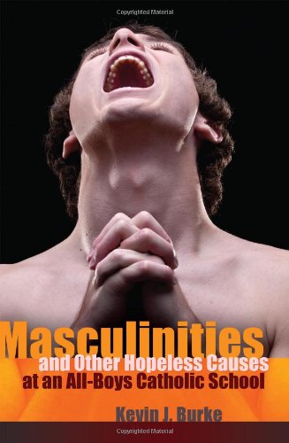 Cover for Kevin J. Burke · Masculinities and Other Hopeless Causes at an All-Boys Catholic School - Complicated Conversation (Paperback Book) [New edition] (2011)