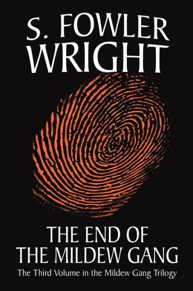 Cover for S. Fowler Wright · The End of the Mildew Gang: Being the Third Volume in the Mildew Gang Trilogy (Paperback Book) (2008)