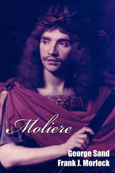 Moliere: a Play in Five Acts - George Sand - Books - Borgo Press - 9781434444370 - February 17, 2012