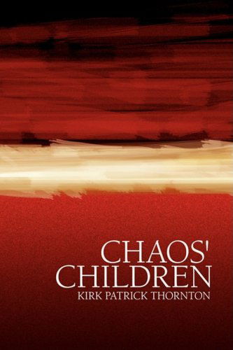Cover for Kirk Patrick Thornton · Chaos' Children (Paperback Book) (2009)