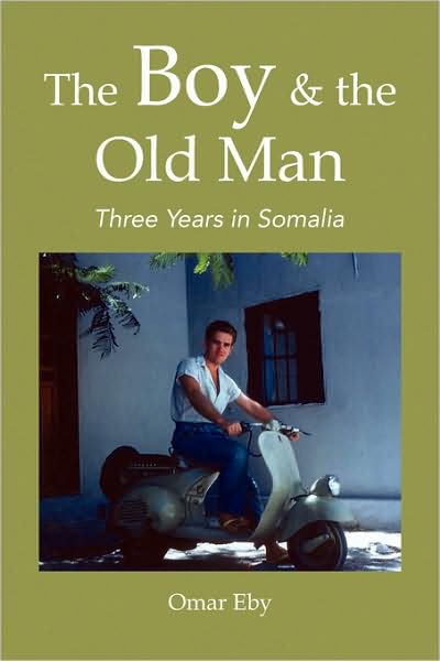 Cover for Omar Eby · The Boy &amp; the Old Man: Three Years in Somalia (Paperback Book) (2009)