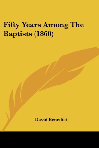 Cover for David Benedict · Fifty Years Among the Baptists (1860) (Paperback Book) (2008)