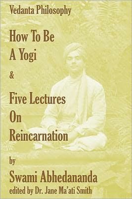 Cover for Swami Abhedananda · How to Be a Yogi &amp; Five Lectures on Reincarnation: Vedanta Philosophy (Taschenbuch) (2008)