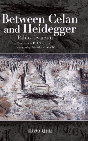 Cover for Pablo Oyarzun · Between Celan and Heidegger - SUNY series, Literature... in Theory (Hardcover Book) (2022)