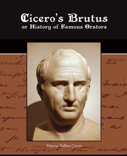 Cover for Marcus Tullius Cicero · Cicero's Brutus or History of Famous Orators (Paperback Book) (2009)