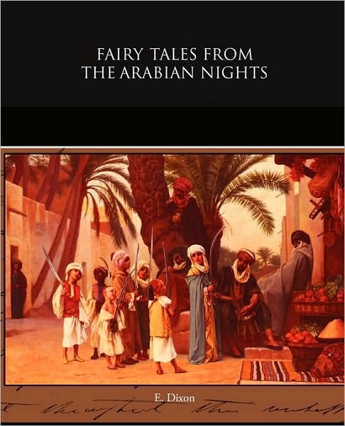 E. Dixon · Fairy Tales from the Arabian Nights (Pocketbok) (2009)