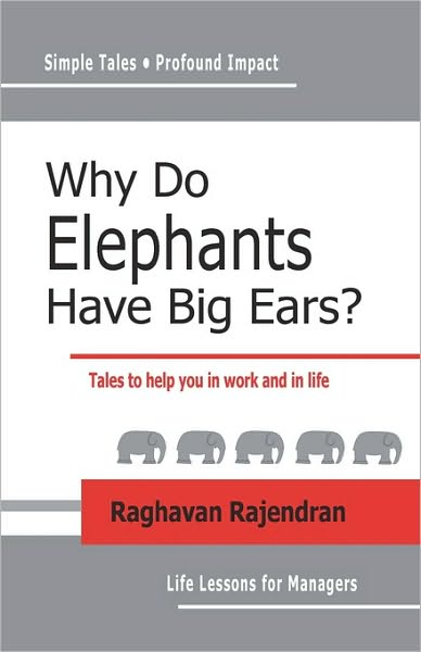 Cover for Raghavan Rajendran · Why Do Elephants Have Big Ears?: Tales to Help You in Work and in Life (Paperback Book) (2008)