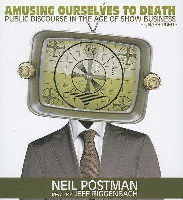 Cover for Neil Postman · Amusing Ourselves to Death: Public Discourse in the Age of Show Business (CD) (2013)