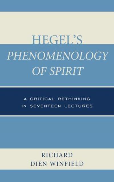 Cover for Winfield, Richard Dien, University of Georgia · Hegel's Phenomenology of Spirit: A Critical Rethinking in Seventeen Lectures (Hardcover Book) (2013)