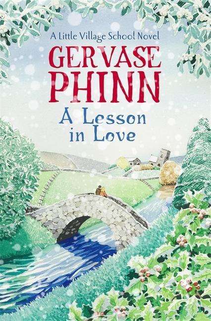 Cover for Gervase Phinn · A Lesson in Love: Book 4 in the gorgeously endearing Little Village School series - The Little Village School Series (Paperback Book) (2015)