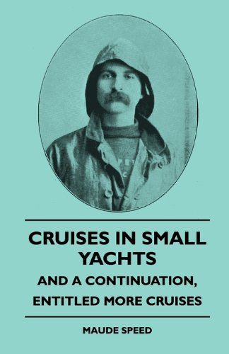 Cover for Maude Speed · Cruises in Small Yachts - and a Continuation, Entitled More Cruises (Paperback Book) (2010)