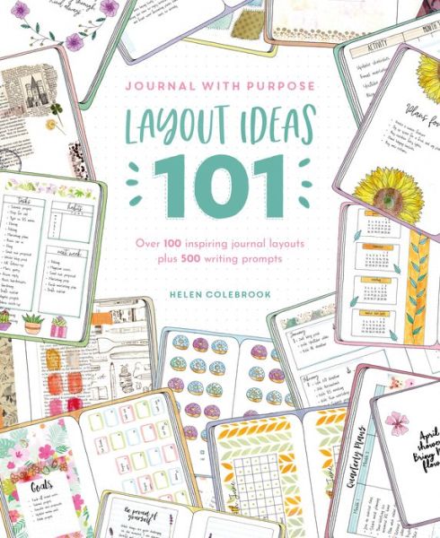 Cover for Colebrook, Helen (Author) · Journal with Purpose Layout Ideas 101: Over 100 Inspiring Journal Layouts Plus 500 Writing Prompts (Paperback Book) (2021)