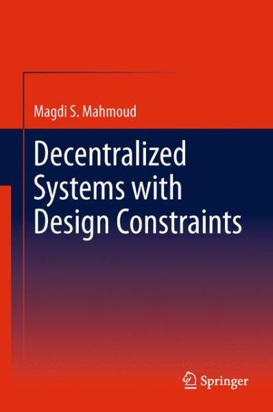 Cover for Magdi S. Mahmoud · Decentralized Systems with Design Constraints (Paperback Book) [2011 edition] (2014)