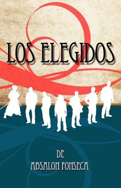 Cover for Absalon Fonseca · Los Elegidos (Pocketbok) [Spanish edition] (2009)