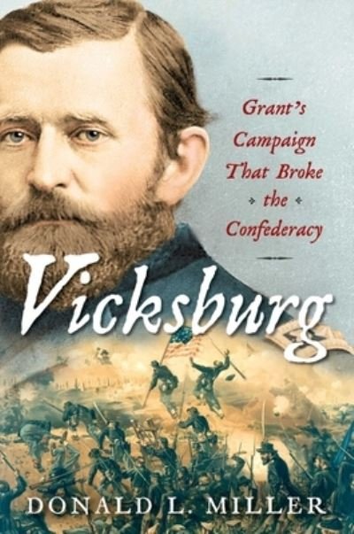 Cover for Donald L. Miller · Vicksburg Grant's Campaign That Broke the Confederacy (Hardcover Book) (2019)