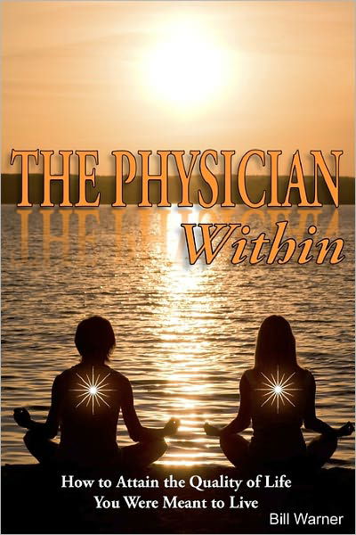 Cover for Bill Warner · The Physician Within: How to Attain the Quality of Life You Were Meant to Live (Pocketbok) (2010)