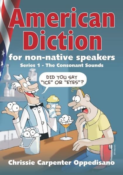 Cover for Chrissie Carpenter Oppedisano · American Diction for Non-native Speakers: Series 1 - the Consonant Sounds (Taschenbuch) (2010)