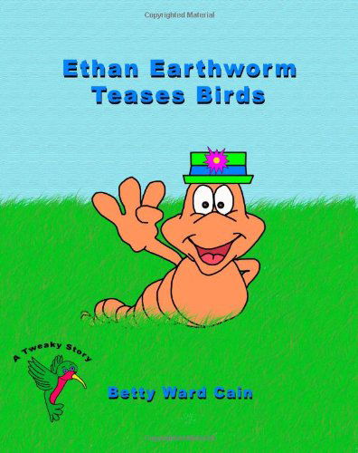 Cover for Betty Ward Cain · Ethan Earthworm Teases Birds (Paperback Book) (2011)