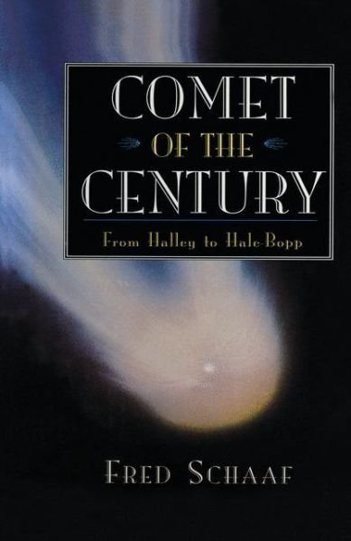 Cover for Fred Schaaf · Comet of the Century: From Halley to Hale-Bopp (Paperback Bog) [Softcover reprint of the original 1st ed. 1997 edition] (2012)