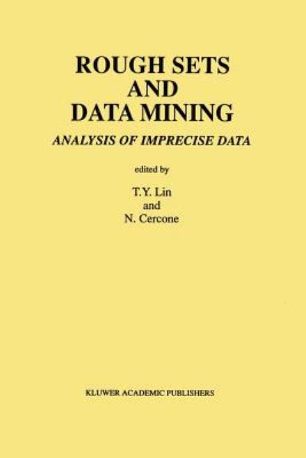 Rough Sets and Data Mining: Analysis of Imprecise Data - T Y Lin - Kirjat - Springer-Verlag New York Inc. - 9781461286370 - sunnuntai 2. lokakuuta 2011