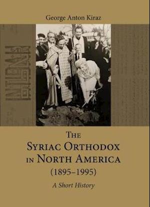 Cover for George Kiraz · The Syriac Orthodox in North America (1895–1995): A Short History - Gorgias Handbooks (Hardcover Book) (2019)