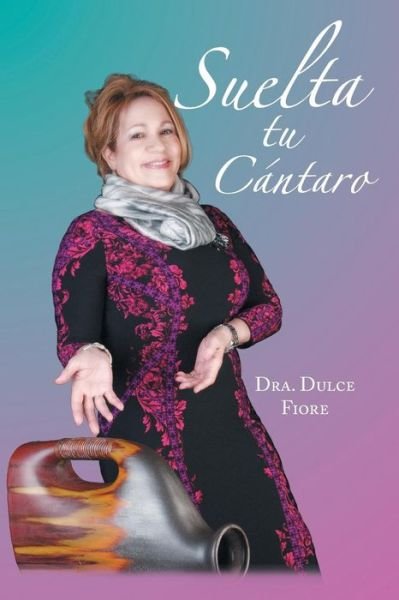 Cover for Dulce Fiore · Suelta Tu Cantaro (Paperback Bog) (2014)
