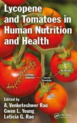 Lycopene and Tomatoes in Human Nutrition and Health -  - Kirjat - Taylor & Francis Inc - 9781466575370 - tiistai 27. maaliskuuta 2018