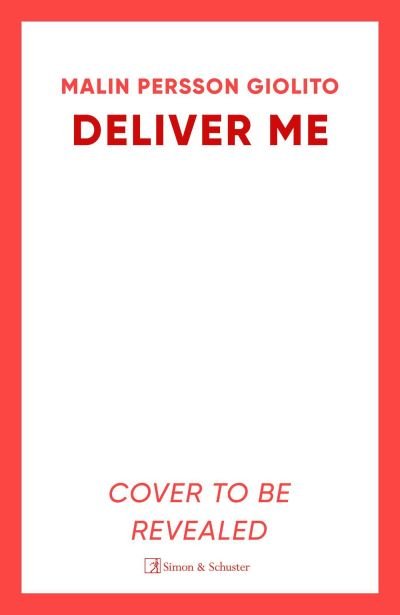 Deliver Me - Malin Persson Giolito - Boeken - Simon & Schuster Ltd - 9781471160370 - 14 maart 2024