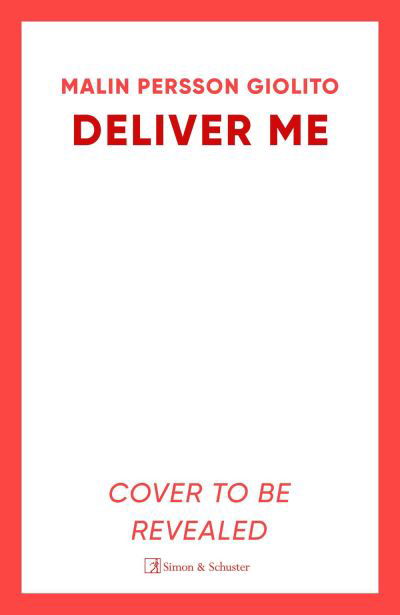 Deliver Me - Malin Persson Giolito - Boeken - Simon & Schuster Ltd - 9781471160370 - 14 maart 2024