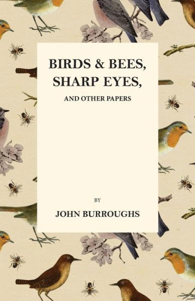 Cover for John Burroughs · Birds and Bees, Sharp Eyes, and Other Papers (Paperback Book) (2016)