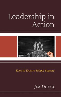 Cover for Jim Dueck · Leadership in Action: Keys to Ensure School Success (Hardcover Book) (2020)