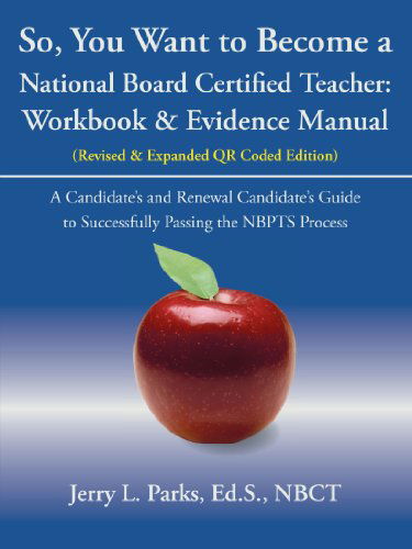 Cover for Jerry L. Parks · So, You Want to Become a National Board Certified Teacher: Workbook &amp; Evidence Manual (Paperback Book) (2012)