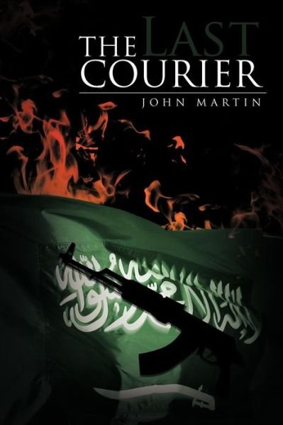 The Last Courier - John Martin - Livros - iUniverse - 9781475964370 - 5 de dezembro de 2012