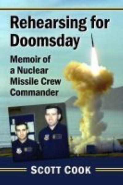 Cover for Scott Cook · Rehearsing for Doomsday: Memoir of a Nuclear Missile Crew Commander (Pocketbok) (2021)