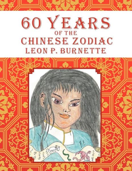 Cover for Leon P Burnette · 60 Years of the Chinese Zodiac (Paperback Book) (2012)