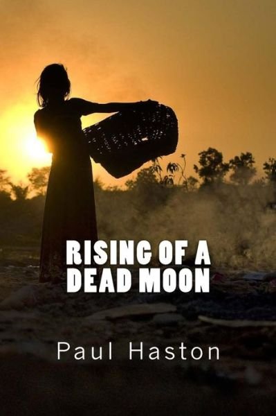 Cover for Paul Haston · Rising of a Dead Moon (Paperback Book) (2012)