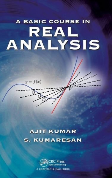 Cover for Ajit Kumar · A Basic Course in Real Analysis (Innbunden bok) (2014)