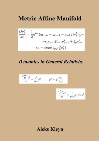 Metric Affine Manifold: Dynamics in General Relativity - Aleks Kleyn - Books - Createspace - 9781482724370 - March 21, 2013