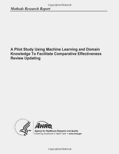Cover for Agency for Healthcare Research and Quality · A Pilot Study Using Machine Learning and Domain Knowledge to Facilitate Comparative Effectiveness Review Updating (Pocketbok) (2013)