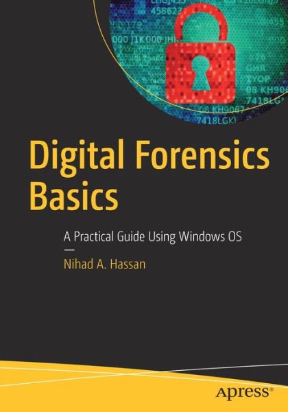Cover for Nihad A. Hassan · Digital Forensics Basics: A Practical Guide Using Windows OS (Paperback Book) [1st edition] (2019)