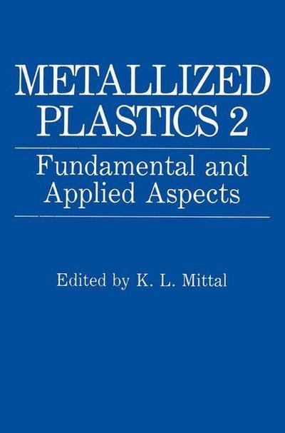 Cover for K L Mittal · Metallized Plastics 2: Fundamental and Applied Aspects (Taschenbuch) [Softcover reprint of the original 1st ed. 1991 edition] (2013)