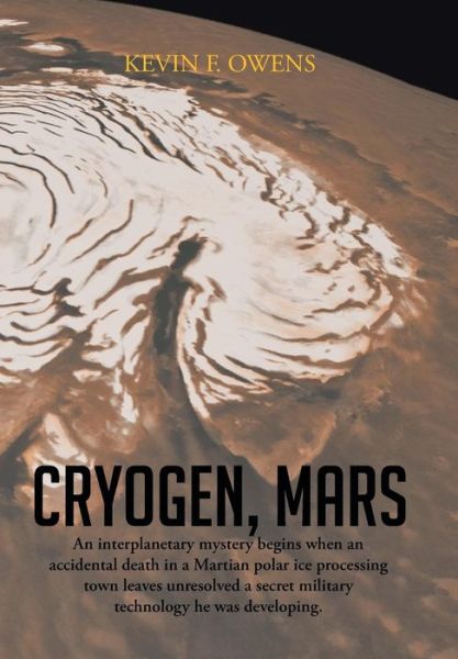 Cover for Kevin F Owens · Cryogen, Mars: an Interplanetary Espionage and Murder Mystery. (Hardcover Book) (2013)