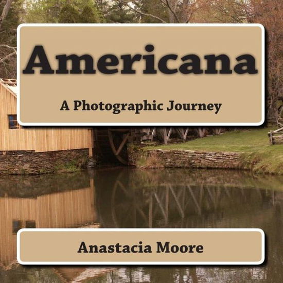 Cover for Anastacia Moore · Americana: a Photographic Journey (Paperback Book) (2013)