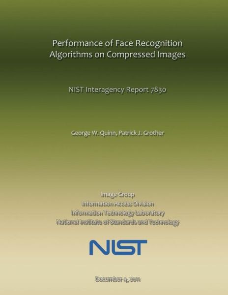 Cover for National Institute of Standards and Tech · Performance of Face Recognition Algorithms on Compressed Images: Nist Interagency Report 7830 (Paperback Book) (2014)