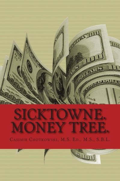 Cover for Casimir Chotkowski · Sicktowne: Money Tree (Paperback Book) (2014)