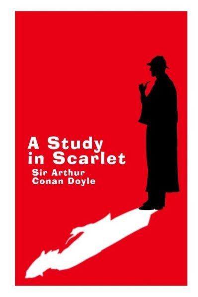 Study in Scarlet: a Sherlock Holmes Novel - Arthur Conan Doyle - Books - Createspace - 9781495438370 - February 5, 2014